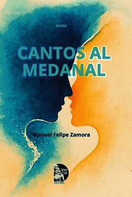 Manuel Felipe Zamora, Sultana del Lago Editores - Cantos al medanal, Häftad
