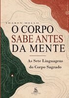 Tharen Mello, Luiz Santos - O Corpo Sabe Antes da Mente, Häftad