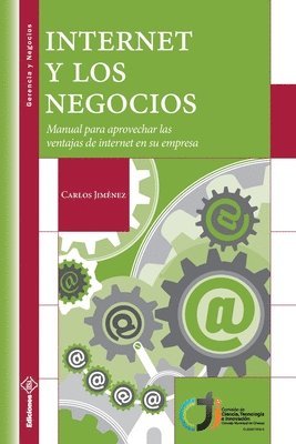 Carlos Jimenez - Internet y los Negocios: Manual para aprovechar las ventajas de internet en su empresa, Häftad