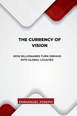 bokomslag Currency of Vision, How Billionaires Turn Dreams into Global Legacies