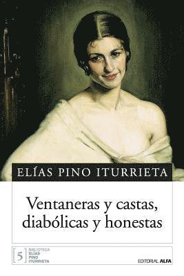 Elias Pino Iturrieta - Ventaneras y castas, diabólicas y honestas, Häftad