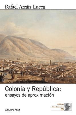 Colonia y República: Ensayos de aproximación 1