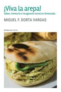 bokomslag ¡Viva la arepa!: Sabor, memoria e imaginario social en Venezuela