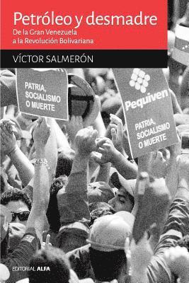 bokomslag Petróleo y desmadre: De la Gran Venezuela a la Revolución Bolivariana