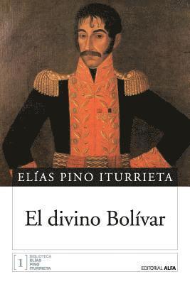 Elias Pino Iturrieta, Editorial Alfa - El divino Bolívar, Häftad