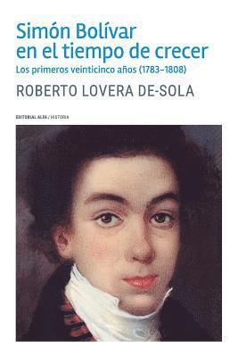 Roberto Lovera De-Sola - Simón Bolívar en el tiempo de crecer: Los primeros veinticinco años (1783-1808), Häftad