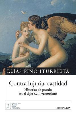 Contra lujuria, castidad: Historias de pecado en el siglo XVIII venezolano 1