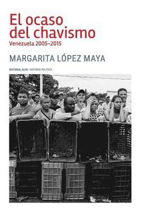 bokomslag El ocaso del chavismo: Venezuela 2005-2015