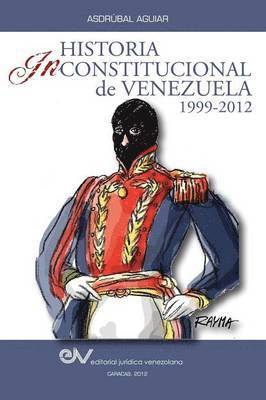 Historia Inconstitucional de Venezuela 1999-2012 1
