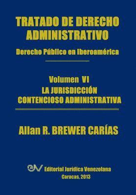 bokomslag Tratado de Derecho Administrativo. Tomo VI. La Jurisdiccion Contencioso Administrativa