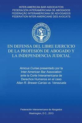 Inter-American Bar Association - defensa del libre ejercicio de la profesión de Abogado y la Independencia Judicial, Häftad