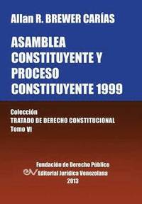 bokomslag Asamblea Constituyente y Proces0 Constituyente 1999. Coleccion Tratado de Derecho Constitucional, Tomo VI