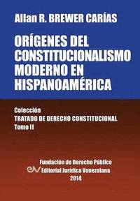 bokomslag Origenes del Constitucionalismo Moderno En Hispanoamerica. Colecci'on Tratado de Derecho Constitucional, Tomo II