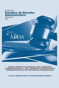 bokomslag Bases Constitucionales del Derecho Administrativo Y del Proceso Contencioso Administrativo En Republica Dominicana