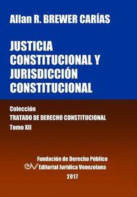 bokomslag Justicia Constitucional y Jurisdiccin Constitucional. Tomo XII. Coleccin Tratado de Derecho Constitucional