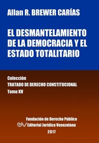 bokomslag El desmantelamiento de la democracia y el Estado Totalitario. Tomo XV. Coleccin Tratado de Derecho Constitucional