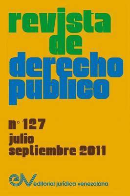 REVISTA DE DERECHO PBLICO (Venezuela), No. 127, Julio-Septiembre 2011 1