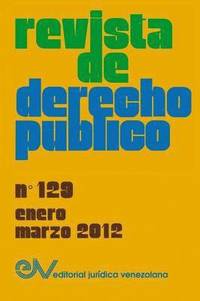 bokomslag REVISTA DE DERECHO PBLICO (Venezuela), No. 129, Enero-Marzo 2012