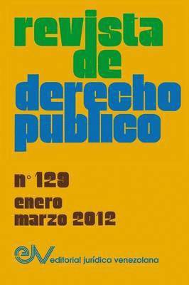 REVISTA DE DERECHO PBLICO (Venezuela), No. 129, Enero-Marzo 2012 1