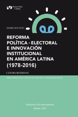 Reforma Poltica-Electoral E Innovacin Institucional En Amrica Latina (1978-2016) 1