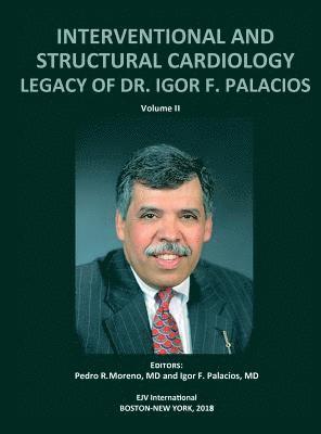 bokomslag INTERVENTIONAL AND STRUCTURAL CARDIOLOGY. Legacy of Dr. Igor F. Palacios, Vol II