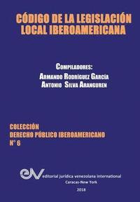 bokomslag Cdigo de la Legislacin Local Iberoamericana