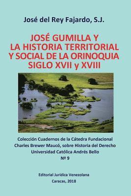 JOS GUMILLA Y LA HISTORIA TERRITORIAL Y SOCIAL DE LA ORINOQUIA. SIGLOS XVI y XVII 1