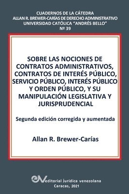 bokomslag Sobre Las Nociones de Contratos Administrativos, Contratos de Inters Pblico, Servicio Pblico, Inters Pblico Y Orden Pblico, Y Su Manipulacin Legislativa Y Jurisprudencial