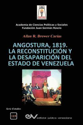 Angostura 1819. La Reconstitucin Y La Desaparicin del Estado de Venezuela 1