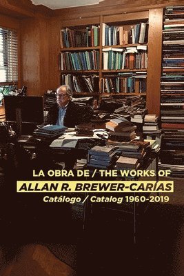 bokomslag La Obra de / The Works of Allan R Brewer-Caras