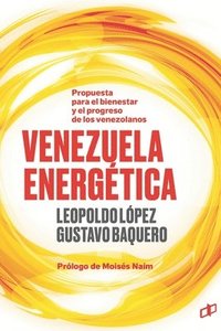 bokomslag Venezuela Energética: Propuesta para el bienestar y progreso de los venezolanos