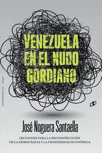 bokomslag Venezuela En El Nudo Gordiano: Lecciones para la reconstrucción de la democracia y la prosperidad económica dahbar