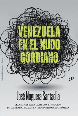 Venezuela En El Nudo Gordiano: Lecciones para la reconstrucción de la democracia y la prosperidad económica dahbar 1