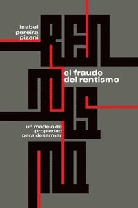 bokomslag El fraude del rentismo: Un modelo de propiedad para desarmar