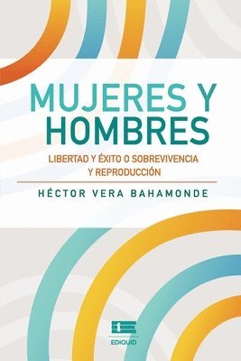 bokomslag Mujeres y hombres: Libertad y éxito o sobrevivencia y reproducción