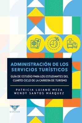 bokomslag Administración de los servicios turísticos: Guía de estudio para los estudiantes del cuarto ciclo de la carrera de turismo