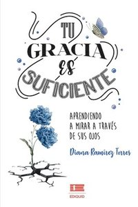 bokomslag Tu gracia es suficiente: Aprendiendo a mirar a través de sus ojos