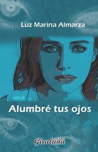 bokomslag Alumbré tus ojos: Poesía