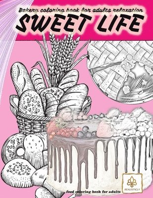 bokomslag SWEET LIFE BAKERY coloring book for adults relaxation food coloring book for adults