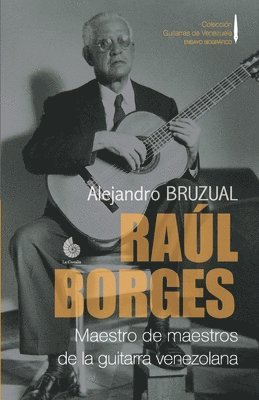 bokomslag Ral Borges. Maestro de maestros de la guitarra venezolana