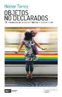 Hector Torres - Objetos no declarados: 1001 maneras de ser venezolano mientras el barco se hunde, Häftad