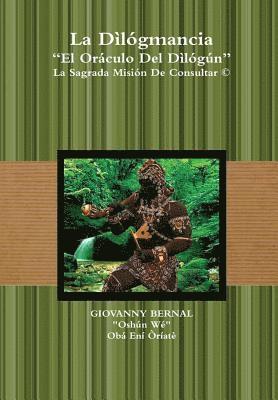 bokomslag Dìlógmancia "El Oráculo Del Dìlógún" La Sagrada Misión De Consultar
