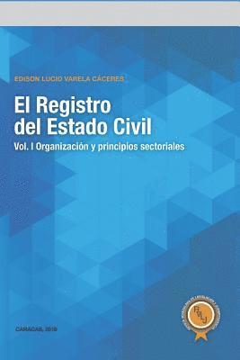 El Registro del Estado Civil: Vol. I Organización y principios sectoriales 1