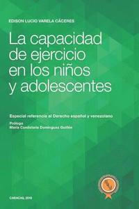 bokomslag La capacidad de ejercicio en los niños y adolescentes: Especial referencia al Derecho español y venezolano