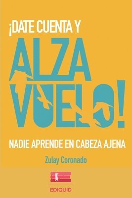 bokomslag ¡Date cuenta y alza vuelo!