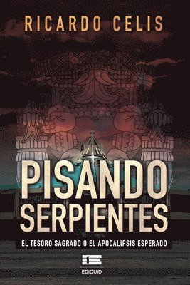 Pisando serpientes: El tesoro sagrado o el Apocalipsis esperado 1