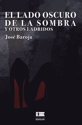 bokomslag El lado oscuro de la sombra y otros ladridos