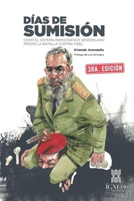 bokomslag Días de sumisión: Cómo el sistema democrático venezolano perdió la batalla contra Fidel