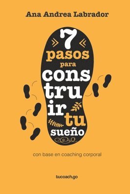 bokomslag 7 pasos para construir tu sueño: Basado en el coaching corporal