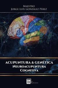 bokomslag Acupuntura & Genetica: Neuroacupuntura Cognitiva